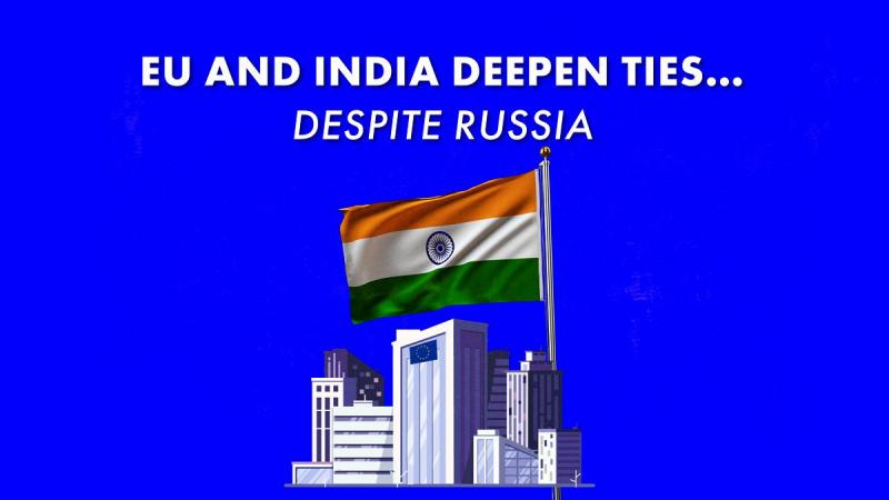 Az Európai Unió és India egyre szorosabb együttműködésre törekszik, miközben Oroszország befolyása körvonalazódik a háttérben.